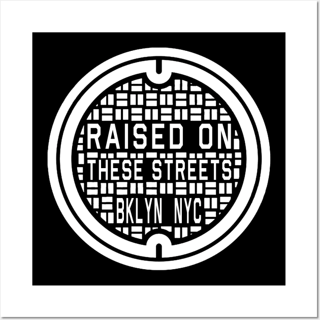 Raised on Brooklyn Streets Wall Art by PopCultureShirts